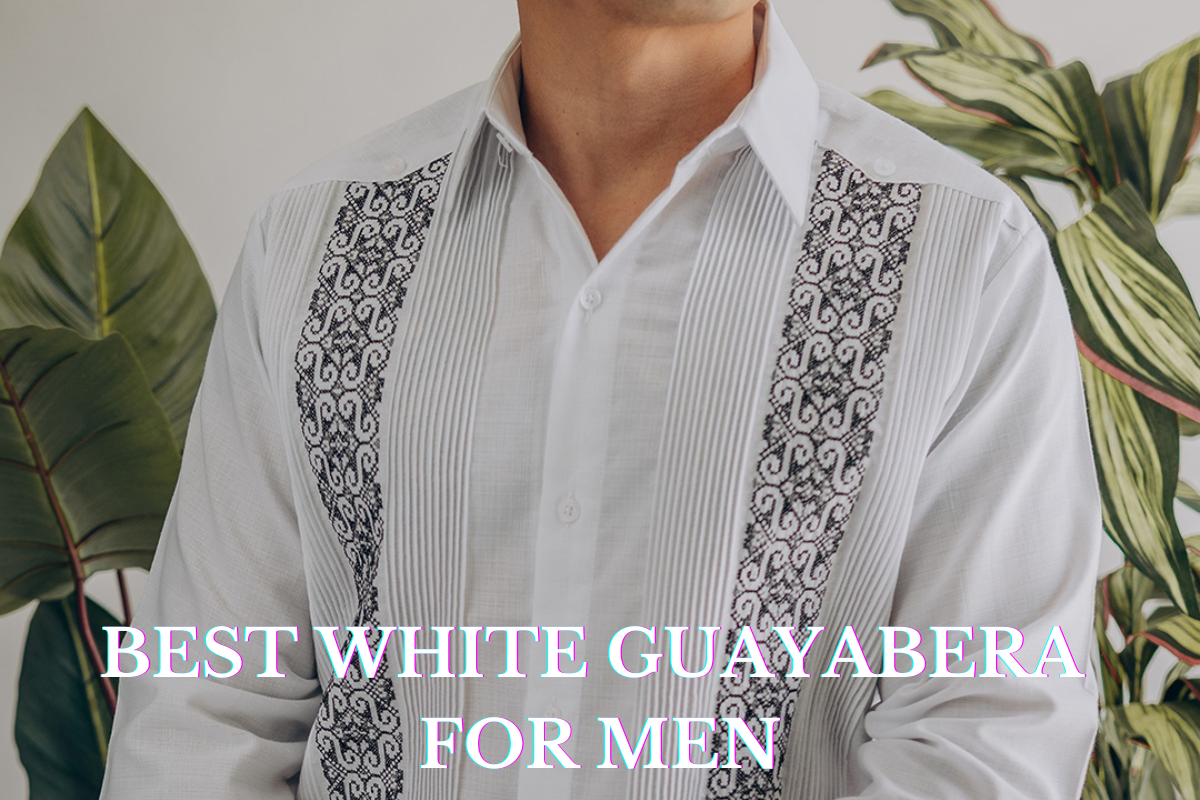 BEST WHITE GUAYABERA FOR MEN