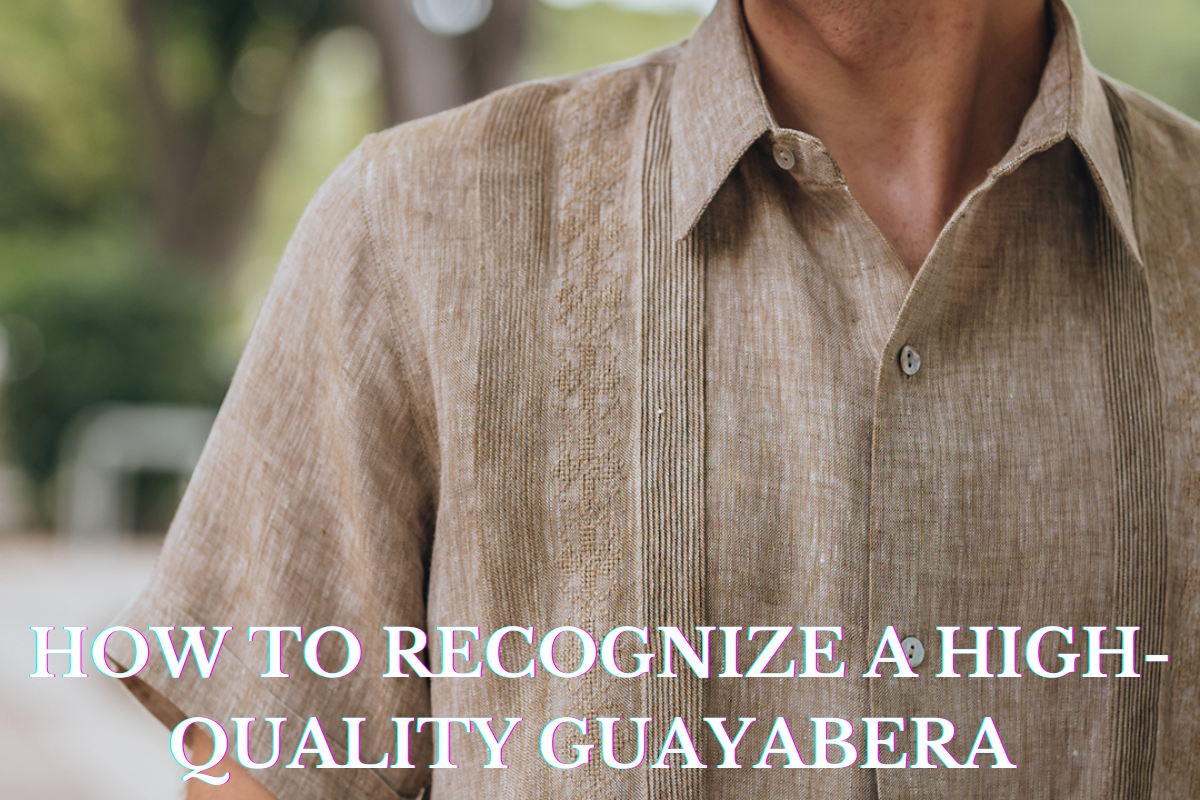 how to recognize a good quality guayabera shirt
