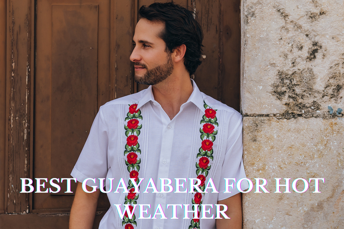 Best Guayabera for Hot Weather
